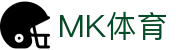 MK体育(MKsports集团)股份公司